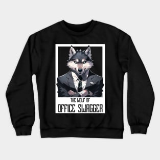 The Wolf of office swagger Crewneck Sweatshirt